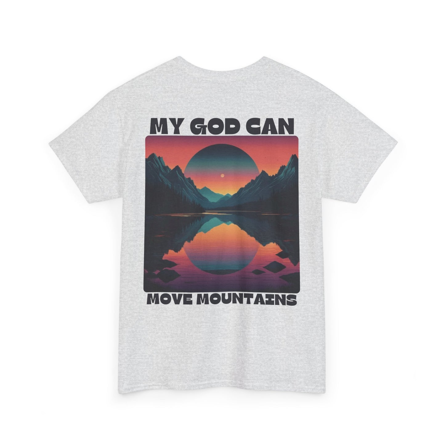 My God Can Move Mountains T-Shirt