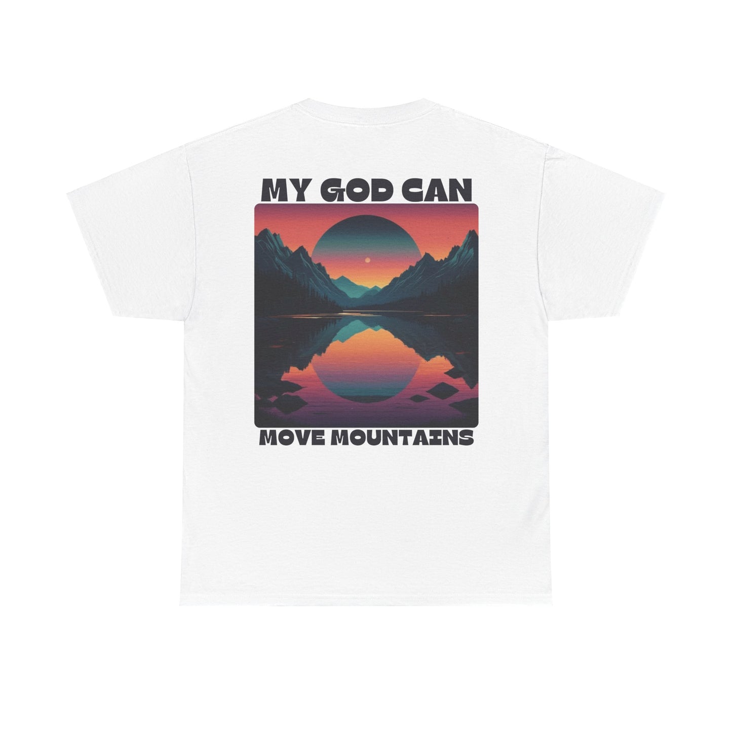 My God Can Move Mountains T-Shirt