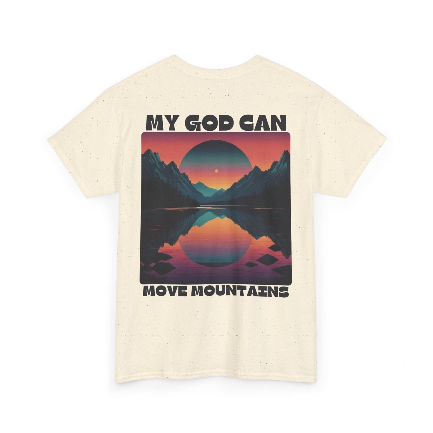 My God Can Move Mountains T-Shirt